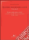 Quaderni dell'arte della città. Vol. 4: Roma arte della città. Lavoro ed autori di una traduzione (1506-1813) libro di Andreani Francesco