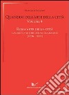 Quaderni dell'arte della città. Vol. 4: Roma arte della città. Lavoro ed autori di una traduzione (1506-1813) libro