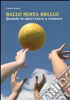 Ballo senza sballo. Quando lo sport aiuta a crescere. Con CD-ROM libro di Mazza Barbara