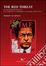 The red threat. La modernizzazione e il Partito comunista in Italia (1970-1974) libro