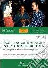 Practicing anthropology in development processes libro di Ciccodicola Floriana