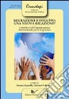 Migrazione e sviluppo: una nuova relazione? Contributi dell'organizzazione internazionale per la migrazione libro