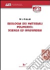 Reologia dei materiali polimerici. Scienza ed ingegneria libro