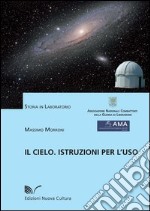 Il cielo. Istruzioni per l'uso libro