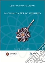 La chimica per lo sviluppo. 5° Convegno giovani libro