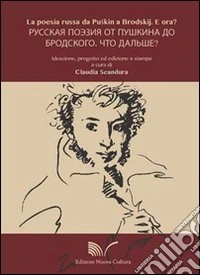 La poesia russa da Pu kin a Brodskij. E ora? libro