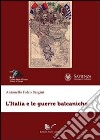L'Italia e le guerre balcaniche libro