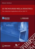 Le tecnologie nella didattica. Una valutazione longitudinale sull'uso delle TIC libro