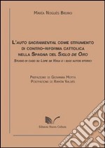 L'auto sacramental come strumento di contro-riforma cattolica nella Spagna del Siglo de Oro libro