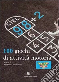 98+2. 100 giochi di attività motoria libro