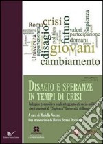 Disagio e speranze in tempi di crisi. Indagini conoscitiva sugli atteggiamenti socio-politici degli studenti di Sapienza Università di Roma libro