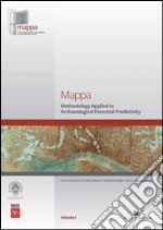 Mappa. Ediz. inglese. Vol. 1: Metodologie applicate alla predittività del potenziale archeologico libro