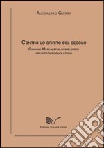 Contro lo spirito del secolo. Giovanni Marchetti e la biblioteca della controrivoluzione libro