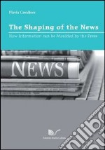 The shaping of the news libro