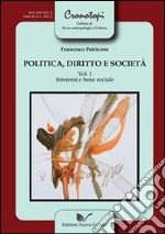 Politica, diritto e società. Vol. 1: Interessi e bene sociale libro