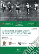 Le scienze dello sport: il laboratorio atriano. Atti del Convegno (Atri, 14-15 maggio 2012) libro