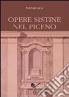 Opere sistine nel piceno libro di Lerza Gianluigi