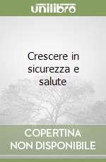 Crescere in sicurezza e salute