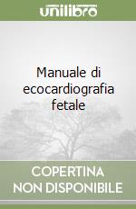 Manuale di ecocardiografia fetale libro