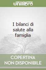 I bilanci di salute alla famiglia