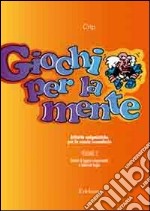 Giochi per la mente. Attività enigmistiche per la Scuola secondaria. Vol. 2: Giochi di logica sequenziale e labirinti logici libro