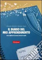 Il diario del mio apprendimento. Come migliorare il proprio metodo di studio libro