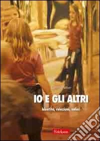 Io e gli altri. Identità, relazioni, valori