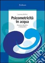 Psicomotricità in acqua. Percorso educativo e terapeutico