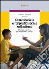 Comunicazione e reciprocità sociale nell'autismo. Strategie educative per insegnanti e genitori libro