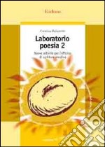 Laboratorio di poesia. Nuove attività per l'officina di scrittura creativa. Vol. 2 libro