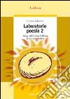 Laboratorio di poesia. Nuove attività per l'officina di scrittura creativa. Vol. 2 libro di Balzaretti Cristina