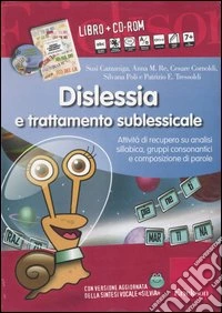 Dislessia e trattamento sublessicale. Attività di recupero su analisi sillabica, gruppi consonantici e composizione di parole. Kit. Con CD-ROM libro