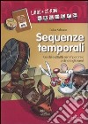 Sequenze temporali. Giochi e attività per imparare a ordinare gli eventi. Kit. Con CD-ROM libro di Salmaso Luisa