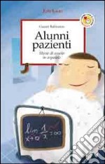 Alunni pazienti. Storie di scuola in ospedale libro