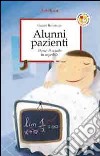 Alunni pazienti. Storie di scuola in ospedale libro di Ballestrin Gianni