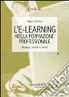 L'e-learning nella formazione professionale. Strategie, modelli e metodi libro