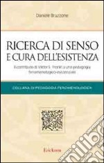 Ricerca di senso e cura dell'esistenza. Il contributo di Viktor E. Frankl a una pedagogia fenomenologico-esistenziale libro