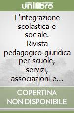 L'integrazione scolastica e sociale. Rivista pedagogico-giuridica per scuole, servizi, associazioni e famiglie (2007). Vol. 1 libro