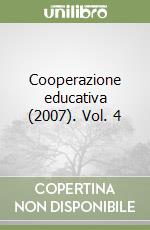 Cooperazione educativa (2007). Vol. 4 libro