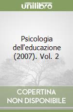 Psicologia dell'educazione (2007). Vol. 2 libro