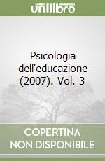 Psicologia dell'educazione (2007). Vol. 3 libro