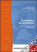 La sapienza di comunicare. Dieci anni di media education in Italia ed Europa libro