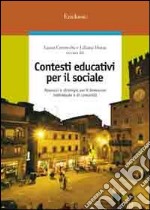 Contesti educativi per il sociale. Approcci e strategie per il benessere individuale e di comunità libro