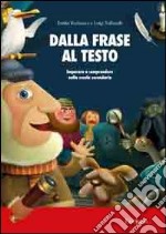 Dalla frase al testo. Imparare a comprendere nella scuola secondaria libro