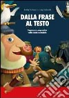 Dalla frase al testo. Imparare a comprendere nella scuola secondaria libro di Kurlowicz Emilia Tuffanelli Luigi