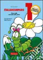 ItalianoImparo. Vol. 1: Il bruco Lalla nel mondo delle parole libro