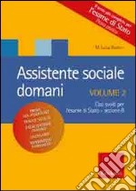 Assistente sociale domani. Vol. 2: Casi pratici per l'esame di stato libro