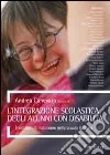 L'integrazione scolastica degli alunni con disabilità. Trent'anni di inclusione nella scuola italiana libro di Canevaro A. (cur.)