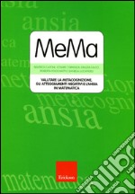 MeMa. Valutare la metacognizione, gli atteggiamenti negativi e l'ansia in matematica. Con CD-ROM libro