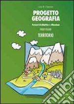 Progetto geografia. Percorsi di didattica e riflessione. Vol. 1: Territorio
